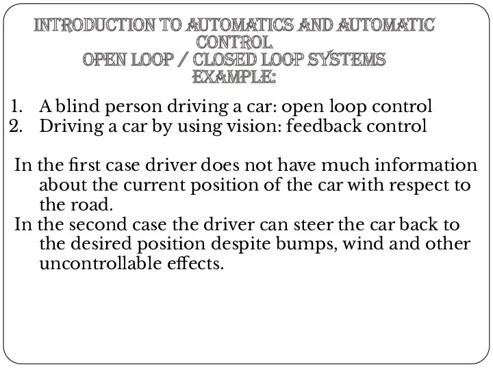 A blind person driving a car: open loop control Driving