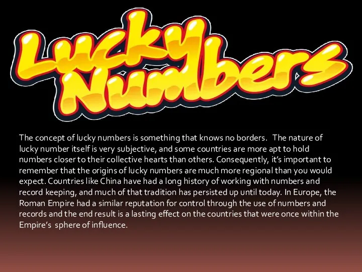 The concept of lucky numbers is something that knows no