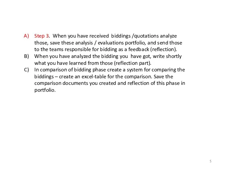 Step 3. When you have received biddings /quotations analyze those, save these analysis
