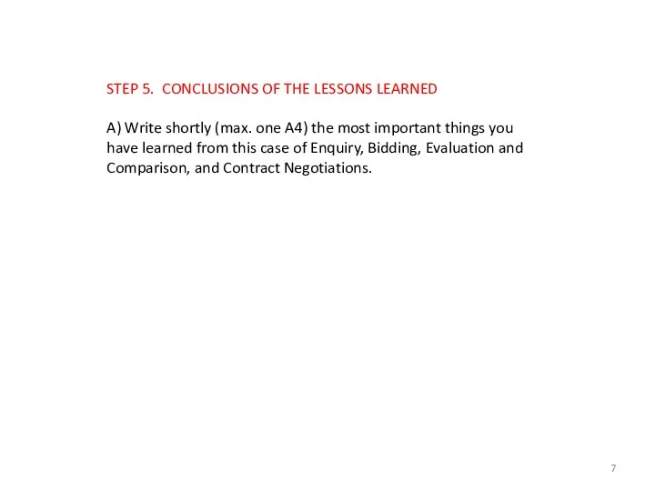 STEP 5. CONCLUSIONS OF THE LESSONS LEARNED A) Write shortly (max. one A4)