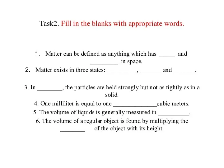 Task2. Fill in the blanks with appropriate words. Matter can