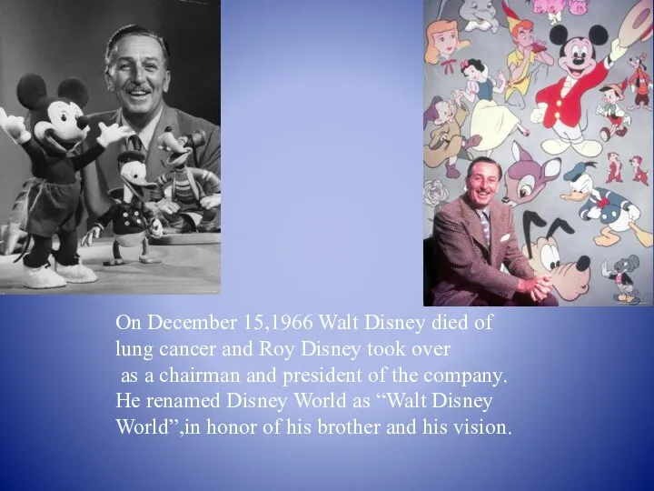 On December 15,1966 Walt Disney died of lung cancer and