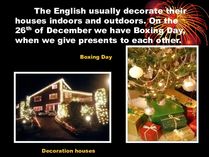 Decoration houses The English usually decorate their houses indoors and