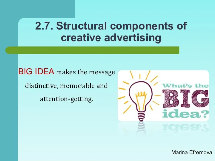 2.7. Structural components of creative advertising BIG IDEA makes the
