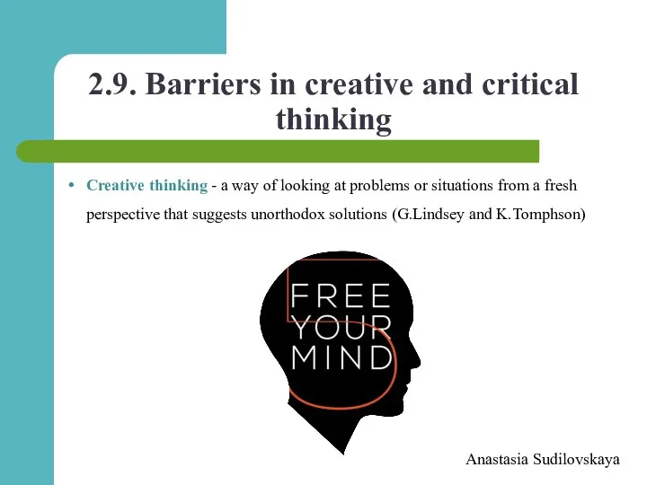 2.9. Barriers in creative and critical thinking Anastasia Sudilovskaya Creative
