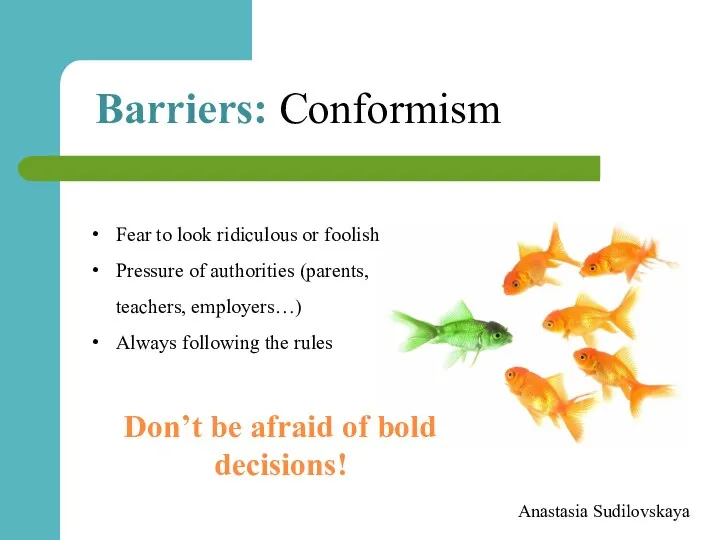 Anastasia Sudilovskaya Barriers: Conformism Fear to look ridiculous or foolish