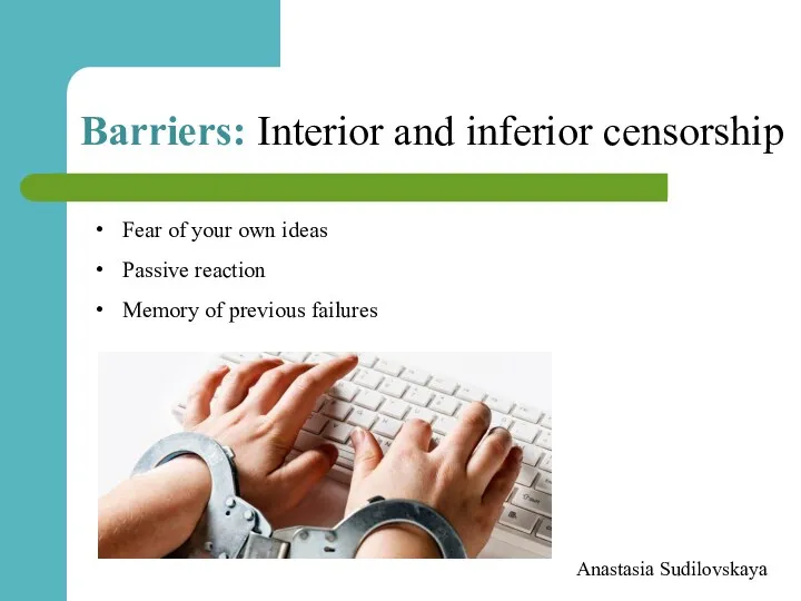 Anastasia Sudilovskaya Barriers: Interior and inferior censorship Fear of your
