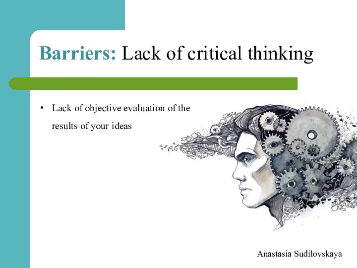 Barriers: Lack of critical thinking Anastasia Sudilovskaya Lack of objective