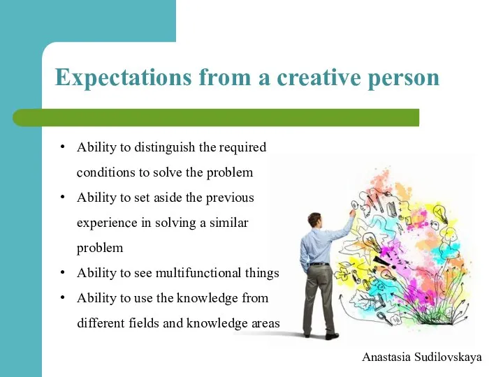 Expectations from a creative person Ability to distinguish the required