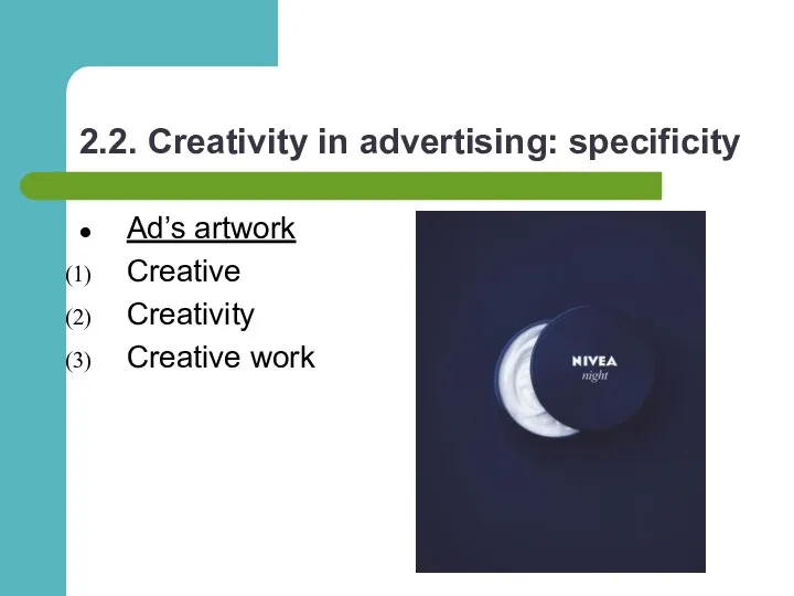 2.2. Creativity in advertising: specificity Ad’s artwork Creative Creativity Creative work