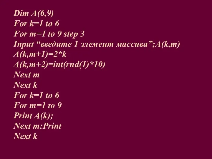 Dim A(6,9) For k=1 to 6 For m=1 to 9