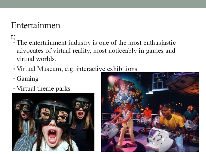 Entertainment: The entertainment industry is one of the most enthusiastic