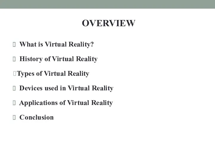 OVERVIEW What is Virtual Reality? History of Virtual Reality ⮚Types