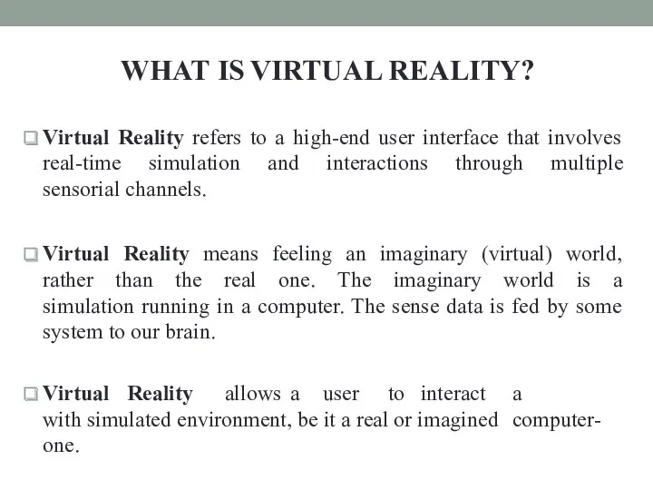 WHAT IS VIRTUAL REALITY? Virtual Reality refers to a high-end