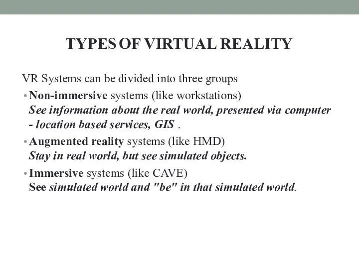 TYPES OF VIRTUAL REALITY VR Systems can be divided into