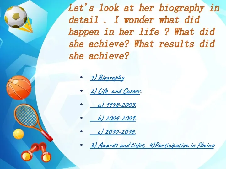 Let's look at her biography in detail . I wonder