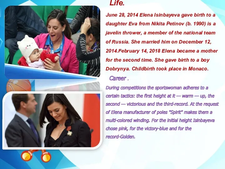 Life. June 28, 2014 Elena Isinbayeva gave birth to a