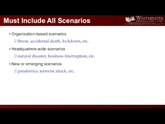 Must Include All Scenarios Organization-based scenarios threat, accidental death, lockdown,