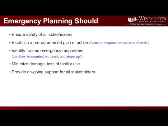 Emergency Planning Should Ensure safety of all stakeholders Establish a