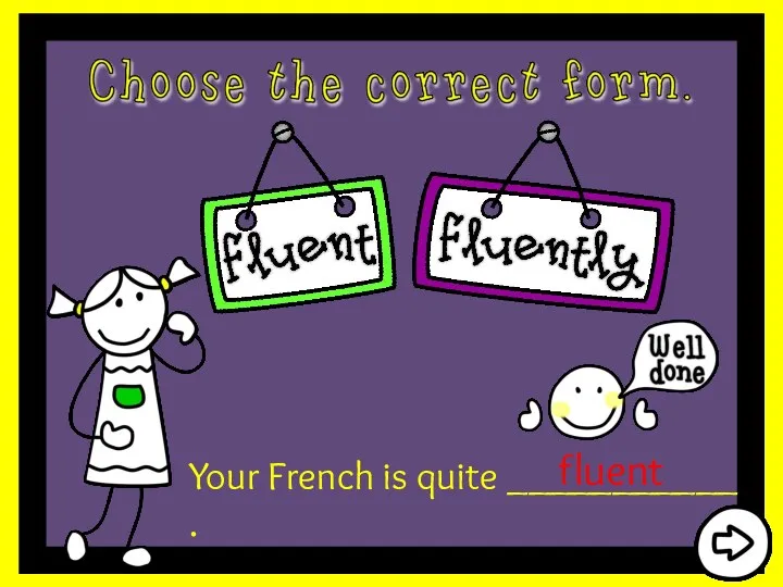 Your French is quite ___________ . fluent
