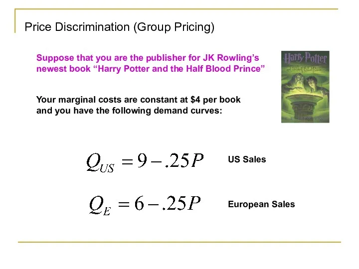 Price Discrimination (Group Pricing) Suppose that you are the publisher