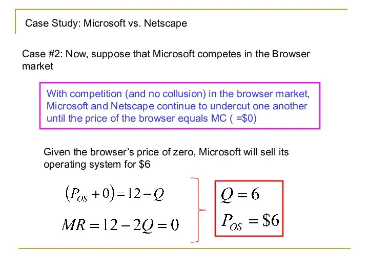 Case Study: Microsoft vs. Netscape Case #2: Now, suppose that