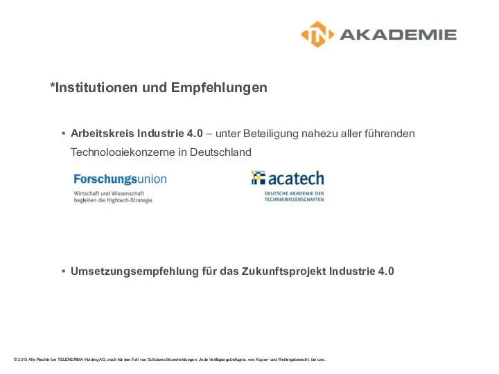 *Institutionen und Empfehlungen Arbeitskreis Industrie 4.0 – unter Beteiligung nahezu