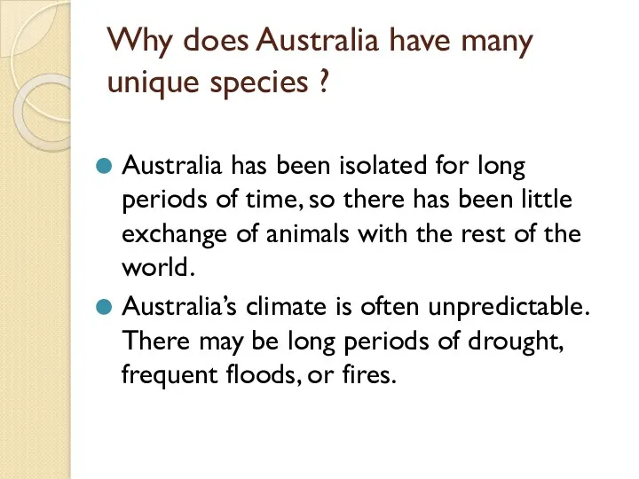 Why does Australia have many unique species ? Australia has