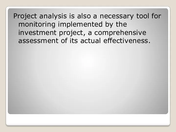 Project analysis is also a necessary tool for monitoring implemented