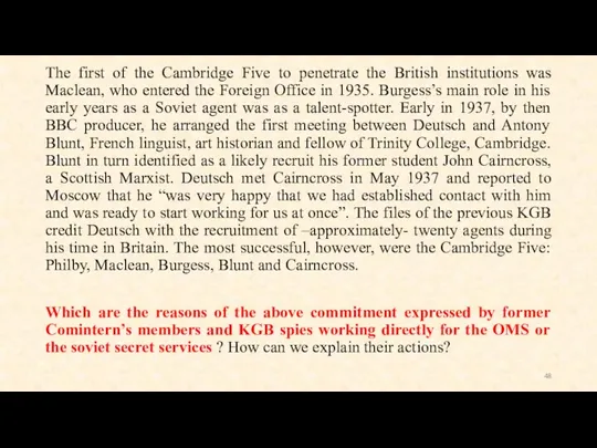 The first of the Cambridge Five to penetrate the British institutions was Maclean,