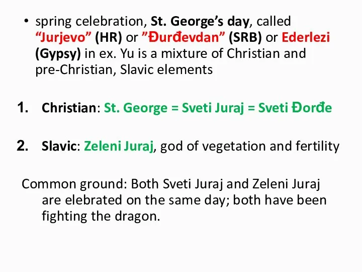 spring celebration, St. George’s day, called “Jurjevo” (HR) or ”Đurđevdan”