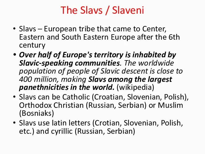 The Slavs / Slaveni Slavs – European tribe that came