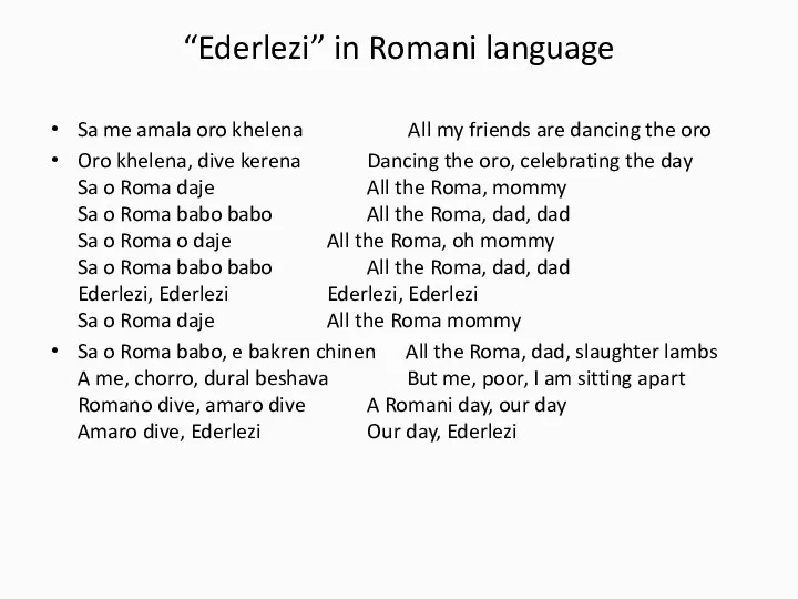 “Ederlezi” in Romani language Sa me amala oro khelena All