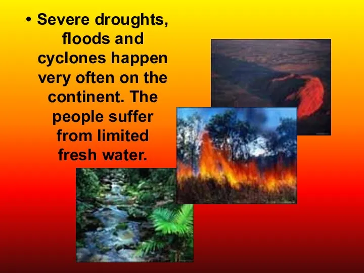 Severe droughts, floods and cyclones happen very often on the