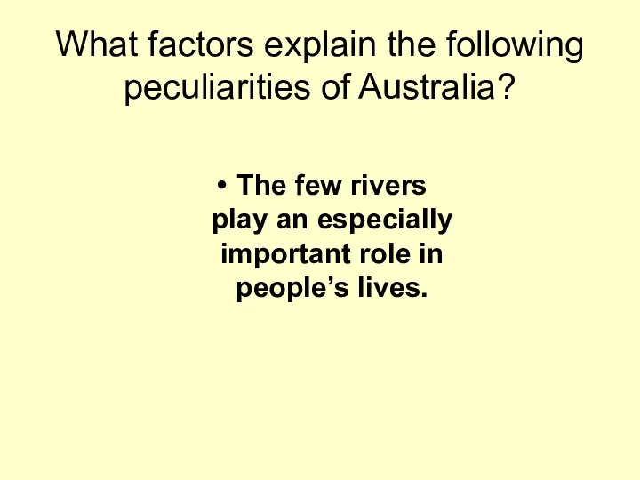 What factors explain the following peculiarities of Australia? The few