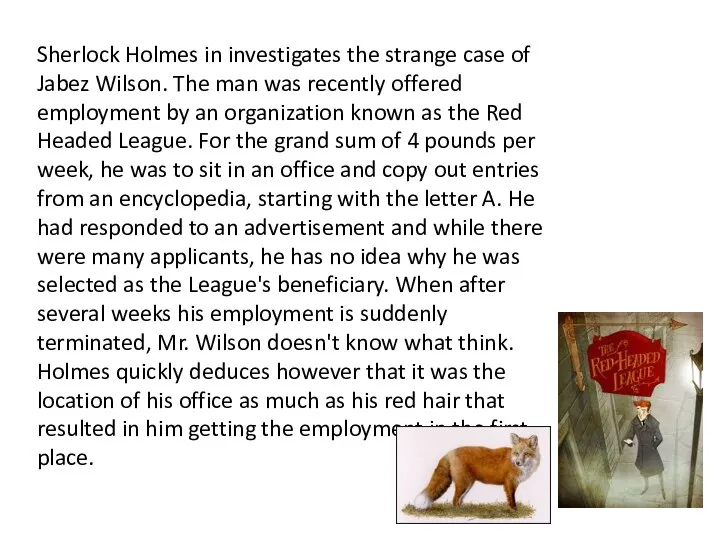 Sherlock Holmes in investigates the strange case of Jabez Wilson.