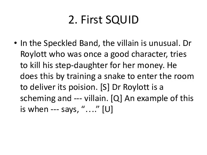 2. First SQUID In the Speckled Band, the villain is