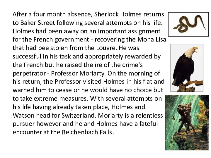 After a four month absence, Sherlock Holmes returns to Baker