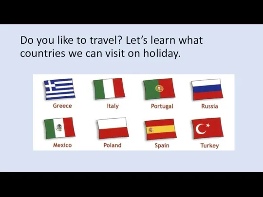 Do you like to travel? Let’s learn what countries we can visit on holiday.