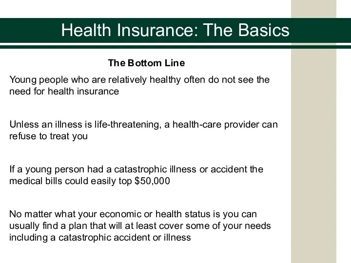 Health Insurance: The Basics The Bottom Line Young people who are relatively healthy