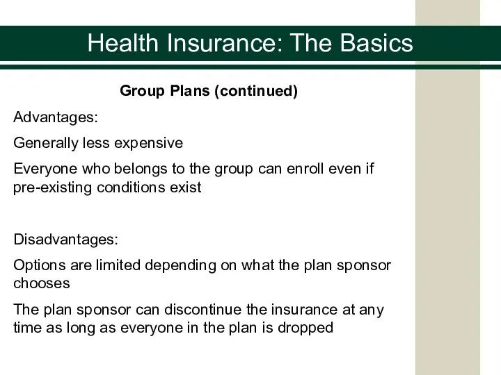 Health Insurance: The Basics Group Plans (continued) Advantages: Generally less