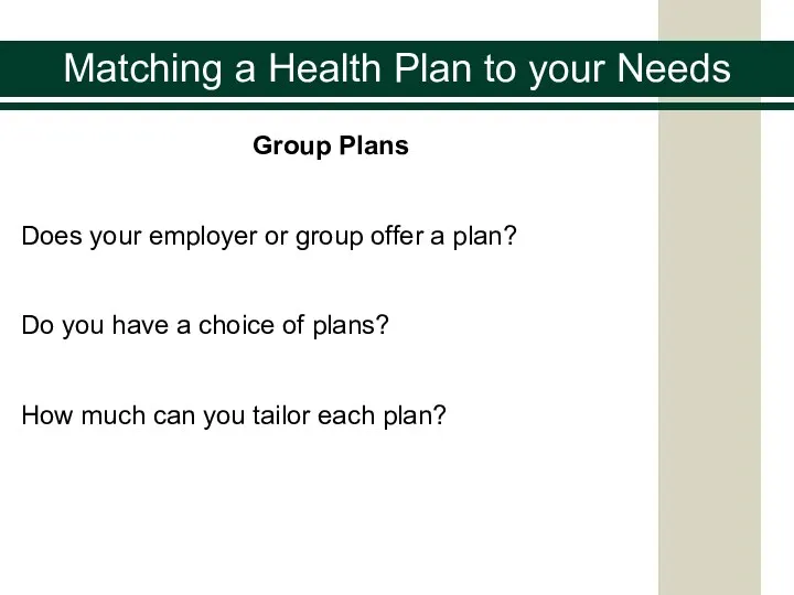 Matching a Health Plan to your Needs Group Plans Does