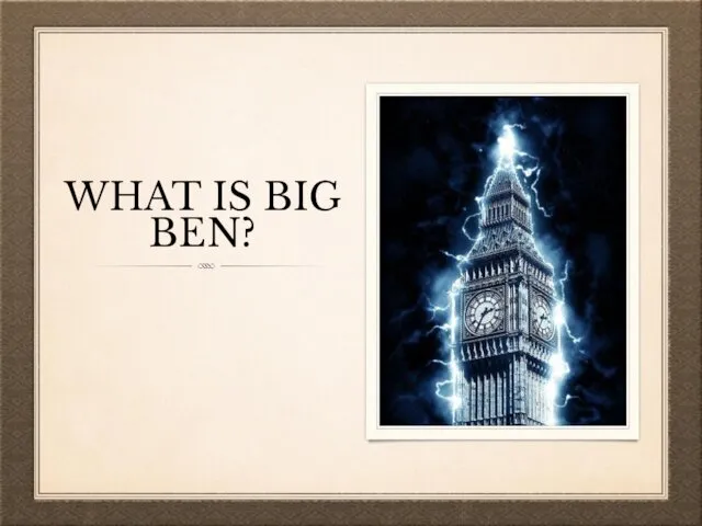 WHAT IS BIG BEN?