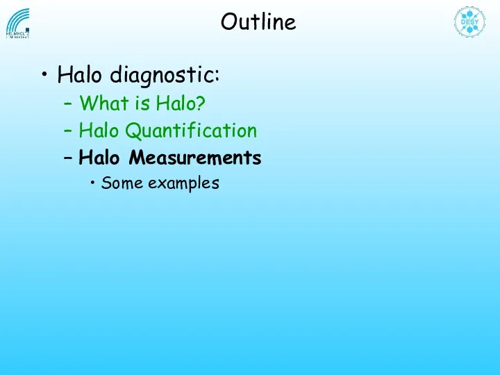 Outline Halo diagnostic: What is Halo? Halo Quantification Halo Measurements Some examples