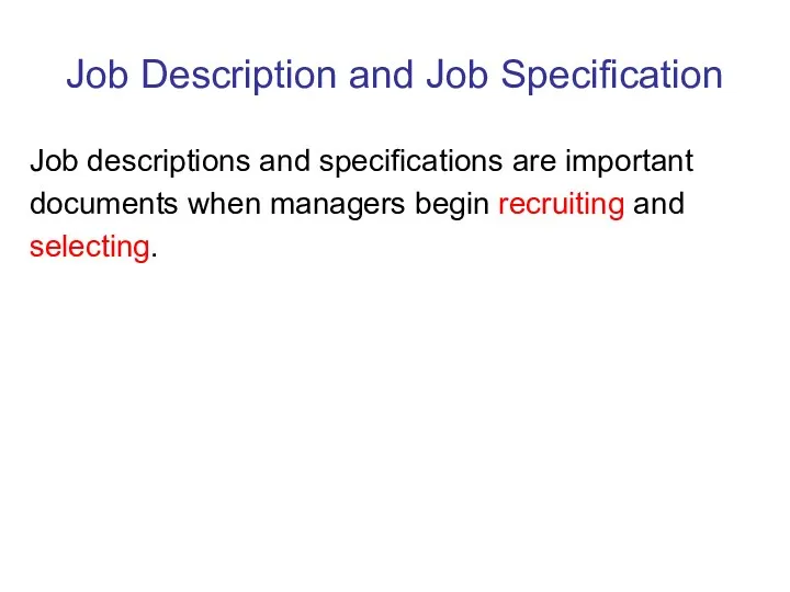 Job Description and Job Specification Job descriptions and specifications are