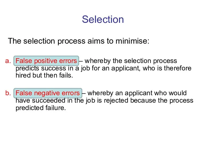 Selection The selection process aims to minimise: False positive errors