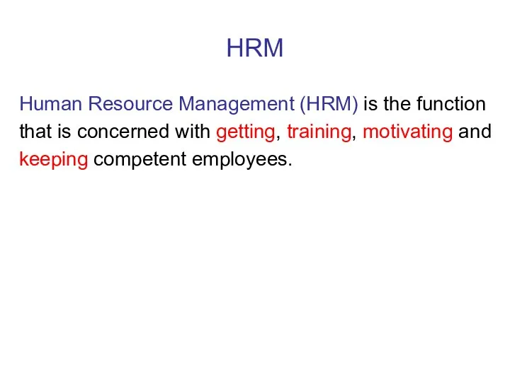 HRM Human Resource Management (HRM) is the function that is