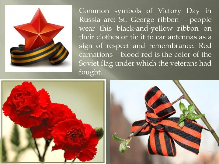 Common symbols of Victory Day in Russia are: St. George ribbon – people