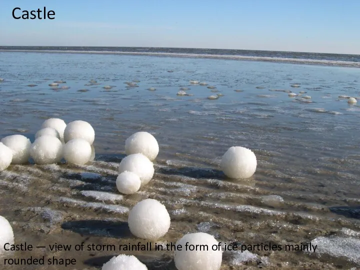 Castle — view of storm rainfall in the form of ice particles mainly rounded shape Castle