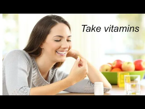 Take vitamins